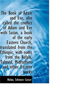 The Book of Adam and Eve, Also Called the Conflict of Adam and Eve with Satan, a Book of the Early E