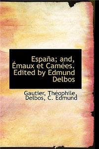 Espa A; And, Maux Et CAM Es. Edited by Edmund Delbos