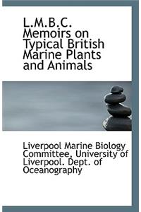 L.M.B.C. Memoirs on Typical British Marine Plants and Animals