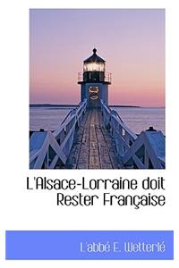 L'Alsace-Lorraine Doit Rester Francaise