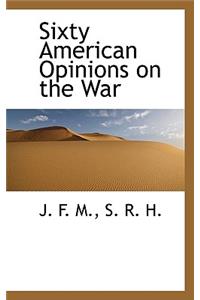 Sixty American Opinions on the War