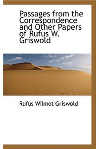 Passages from the Correspondence and Other Papers of Rufus W. Griswold