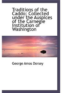 Traditions of the Caddo; Collected Under the Auspices of the Carnegie Institution of Washington