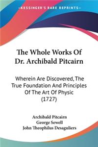The Whole Works Of Dr. Archibald Pitcairn