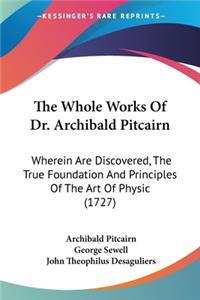 Whole Works Of Dr. Archibald Pitcairn