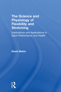 Science and Physiology of Flexibility and Stretching