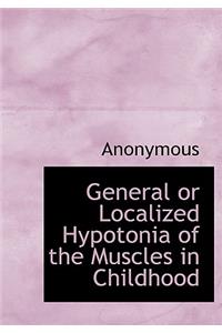 General or Localized Hypotonia of the Muscles in Childhood