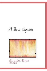 A Born Coquette