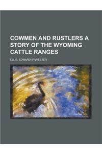 Cowmen and Rustlers a Story of the Wyoming Cattle Ranges