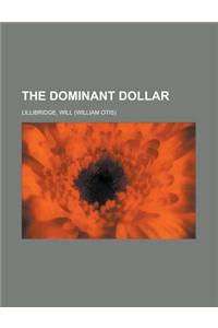 The Dominant Dollar