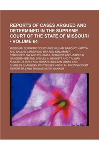 Reports of Cases Argued and Determined in the Supreme Court of the State of Missouri (Volume 64)