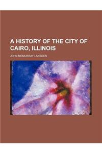 A History of the City of Cairo, Illinois