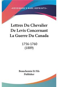 Lettres Du Chevalier De Levis Concernant La Guerre Du Canada