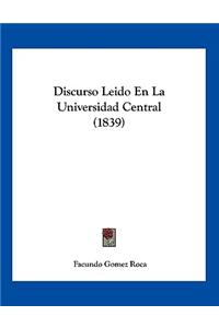 Discurso Leido En La Universidad Central (1839)