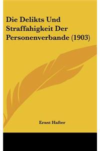 Die Delikts Und Straffahigkeit Der Personenverbande (1903)
