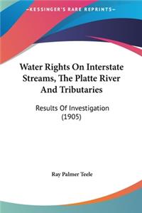 Water Rights On Interstate Streams, The Platte River And Tributaries