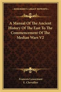 A Manual Of The Ancient History Of The East To The Commencement Of The Median Wars V2
