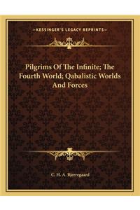 Pilgrims of the Infinite; The Fourth World; Qabalistic Worlds and Forces
