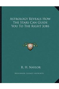 Astrology Reveals How The Stars Can Guide You To The Right Jobs