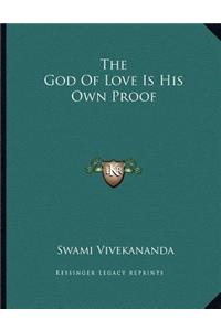 The God of Love Is His Own Proof