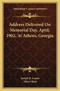 Address Delivered On Memorial Day, April, 1902, At Athens, Georgia