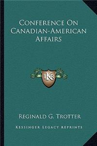 Conference on Canadian-American Affairs