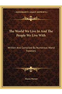 The World We Live In And The People We Live With