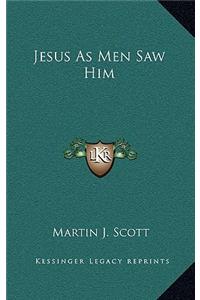 Jesus as Men Saw Him