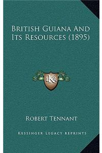 British Guiana and Its Resources (1895)