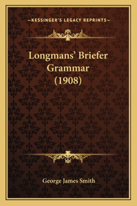 Longmans' Briefer Grammar (1908)