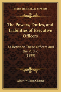 Powers, Duties, and Liabilities of Executive Officers