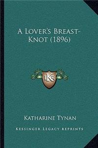 Lover's Breast-Knot (1896)