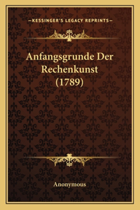Anfangsgrunde Der Rechenkunst (1789)