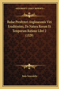 Bedae Presbyteri Anglosaxonis Viri Eruditissimi, De Natura Rerum Et Temporum Ratione Libri 2 (1529)