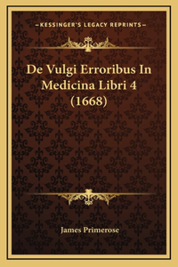 De Vulgi Erroribus In Medicina Libri 4 (1668)