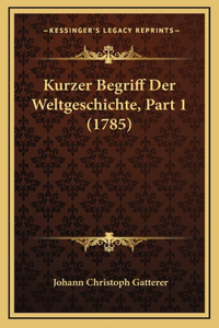 Kurzer Begriff Der Weltgeschichte, Part 1 (1785)