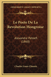 Le Poete De La Revolution Hongroise