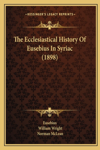 Ecclesiastical History Of Eusebius In Syriac (1898)