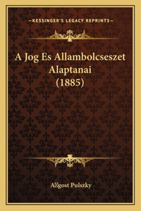 A Jog Es Allambolcseszet Alaptanai (1885)