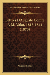 Lettres D'Auguste Comte A M. Valat, 1815-1844 (1870)