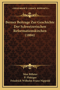 Berner Beitrage Zur Geschichte Der Schweizerischen Reformationskirchen (1884)
