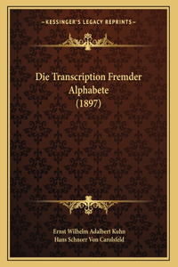 Die Transcription Fremder Alphabete (1897)