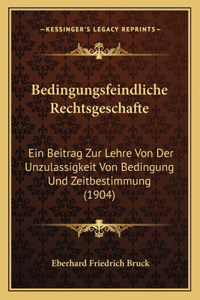 Bedingungsfeindliche Rechtsgeschafte