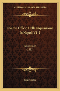 Il Santo Officio Della Inquisizione In Napoli V1-2