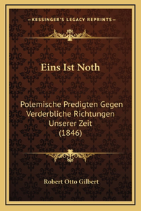 Eins Ist Noth: Polemische Predigten Gegen Verderbliche Richtungen Unserer Zeit (1846)