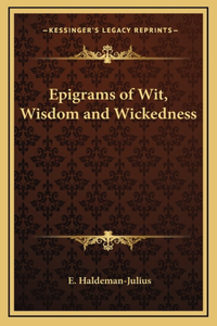 Epigrams of Wit, Wisdom and Wickedness