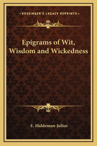 Epigrams of Wit, Wisdom and Wickedness