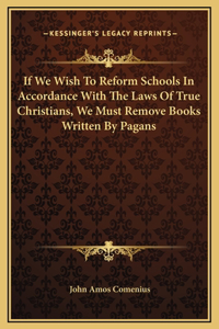 If We Wish To Reform Schools In Accordance With The Laws Of True Christians, We Must Remove Books Written By Pagans