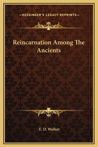 Reincarnation Among The Ancients