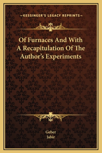 Of Furnaces And With A Recapitulation Of The Author's Experiments